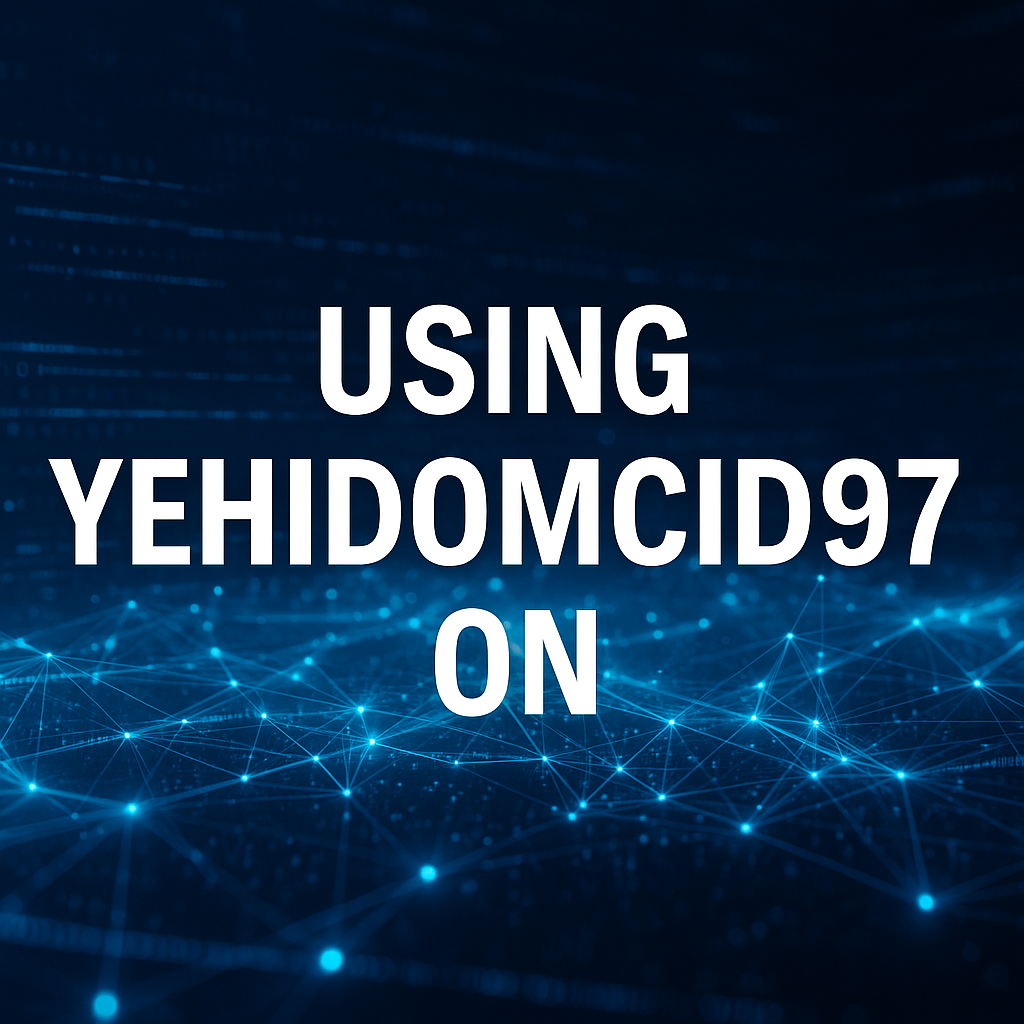 Understanding the Concept and Possibilities of Using Yehidomcid97 On Modern Digital Platforms