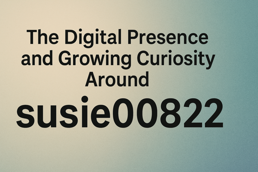 The Digital Presence and Growing Curiosity Around susie00822