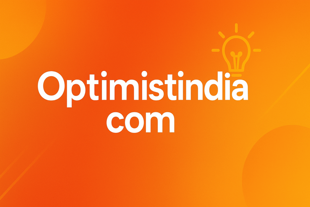 Optimistindia com – Spreading Positivity, Innovation, and Inspiration Across India