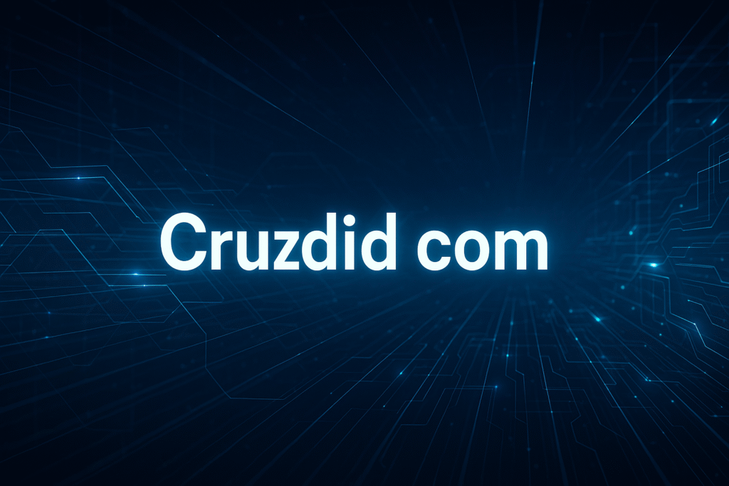 Cruzdid com – A New Era of Digital Possibilities and Smart Innovation