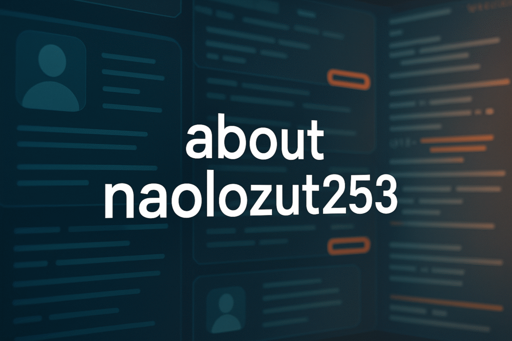 The Complete Guide about naolozut253: Exploring a Modern Digital Identity