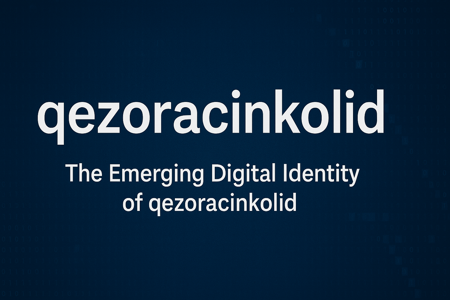 The Emerging Digital Identity of qezoracinkolid