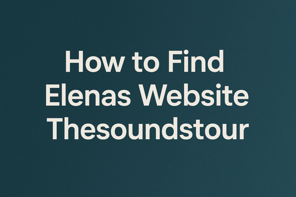 How to Find Elenas Website Thesoundstour