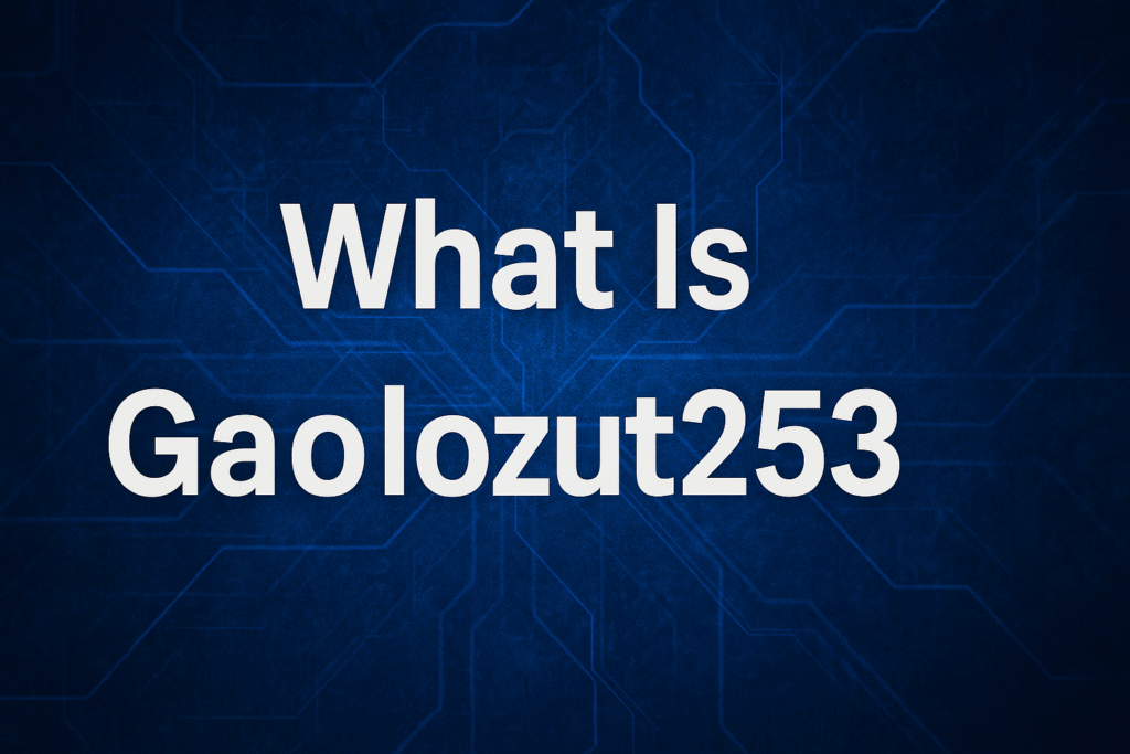 What Is Gaolozut253? A Deep Exploration of This Emerging Digital